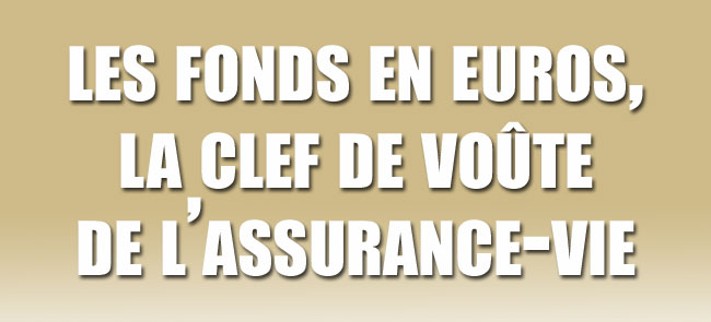 Les fonds en euros, clef de voûte de l'assurance-vie