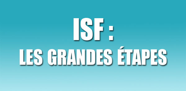 ISF : les grandes étapes